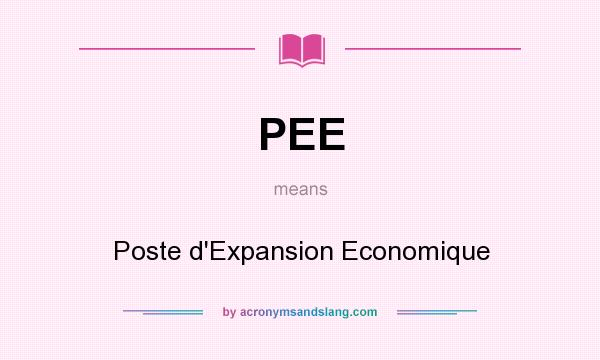 What does PEE mean? It stands for Poste d`Expansion Economique