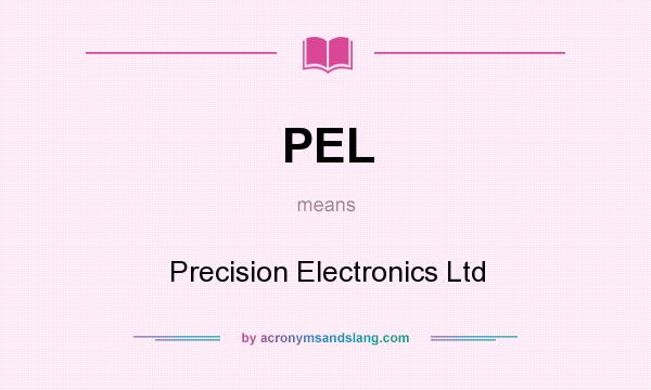 What does PEL mean? It stands for Precision Electronics Ltd