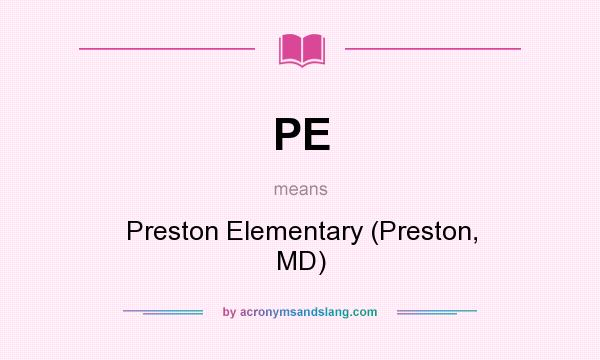 What does PE mean? It stands for Preston Elementary (Preston, MD)