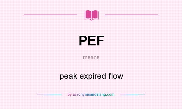 What does PEF mean? It stands for peak expired flow
