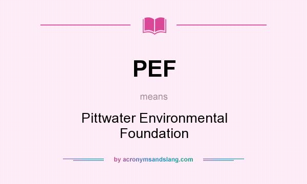 What does PEF mean? It stands for Pittwater Environmental Foundation