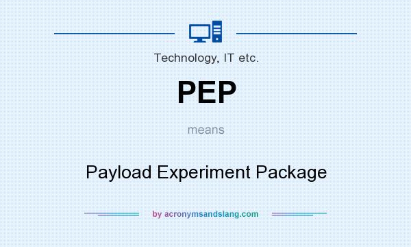 What does PEP mean? It stands for Payload Experiment Package