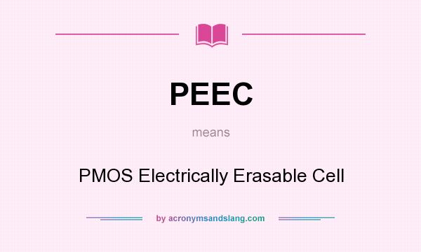 What does PEEC mean? It stands for PMOS Electrically Erasable Cell