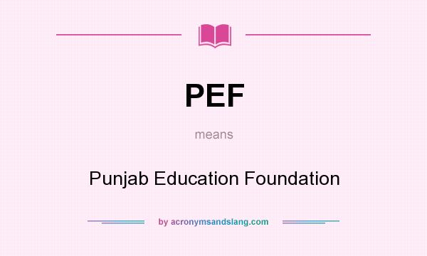 What does PEF mean? It stands for Punjab Education Foundation