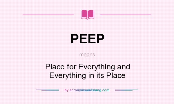 What does PEEP mean? It stands for Place for Everything and Everything in its Place
