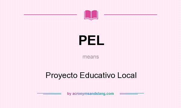 What does PEL mean? It stands for Proyecto Educativo Local