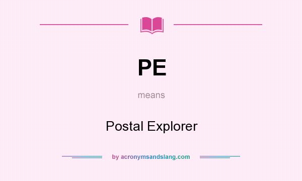 What does PE mean? It stands for Postal Explorer