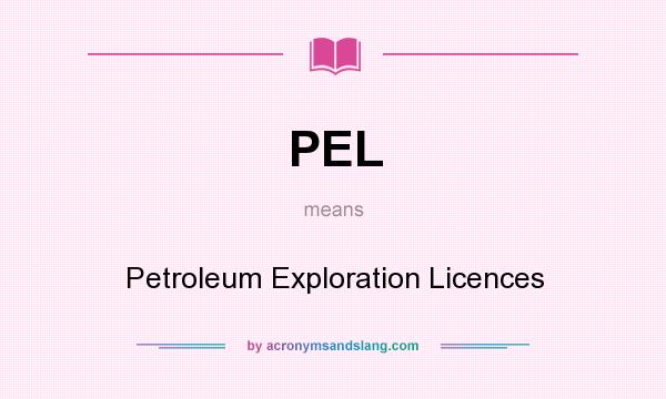 What does PEL mean? It stands for Petroleum Exploration Licences