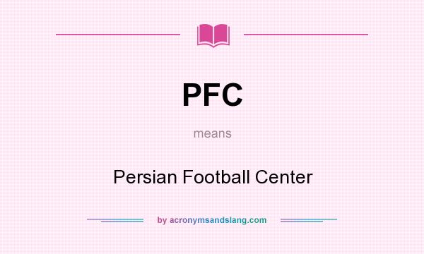 What does PFC mean? It stands for Persian Football Center
