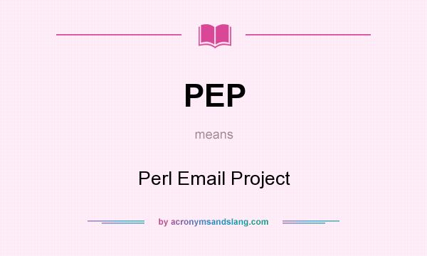 What does PEP mean? It stands for Perl Email Project