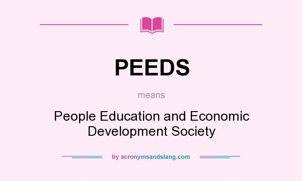 What does PEEDS mean? It stands for People Education and Economic Development Society
