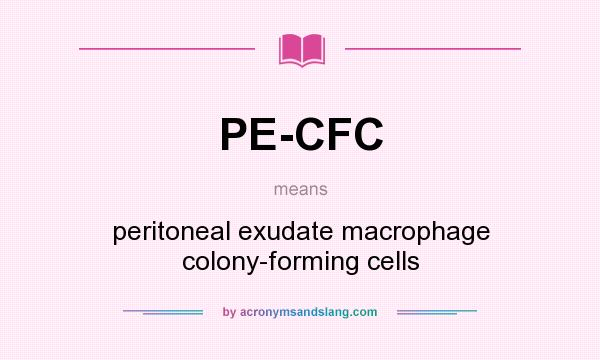 What does PE-CFC mean? It stands for peritoneal exudate macrophage colony-forming cells