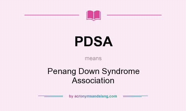 What does PDSA mean? It stands for Penang Down Syndrome Association