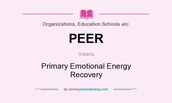 What does PEER mean? It stands for Primary Emotional Energy Recovery