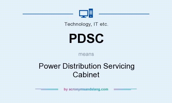 What does PDSC mean? It stands for Power Distribution Servicing Cabinet