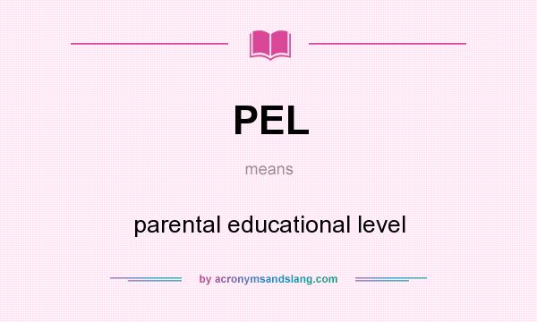 What does PEL mean? It stands for parental educational level