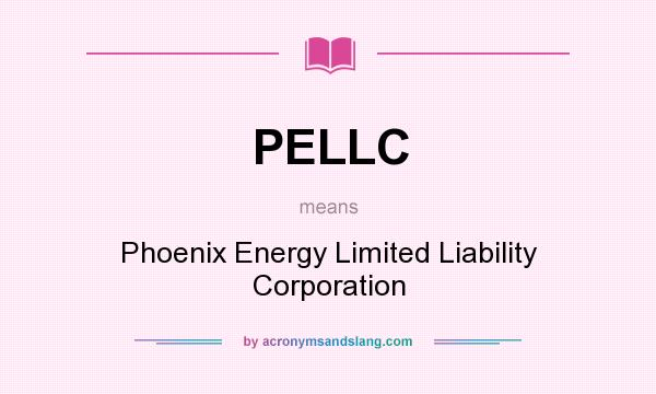 What does PELLC mean? It stands for Phoenix Energy Limited Liability Corporation