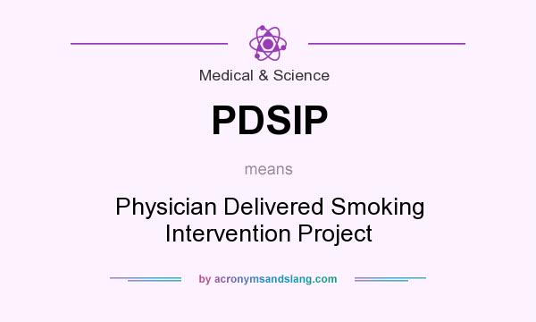 What does PDSIP mean? It stands for Physician Delivered Smoking Intervention Project