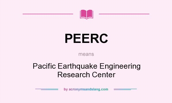 What does PEERC mean? It stands for Pacific Earthquake Engineering Research Center