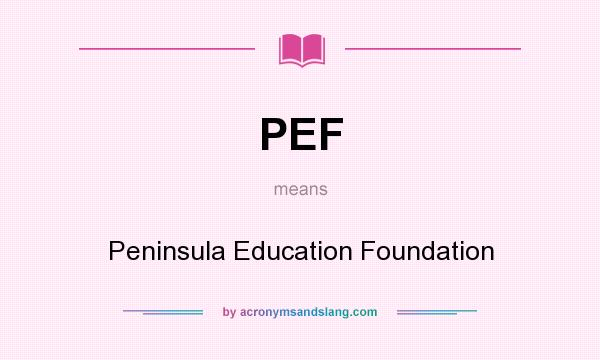 What does PEF mean? It stands for Peninsula Education Foundation