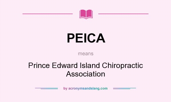 What does PEICA mean? It stands for Prince Edward Island Chiropractic Association