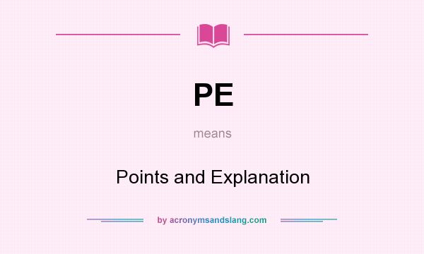 What does PE mean? It stands for Points and Explanation