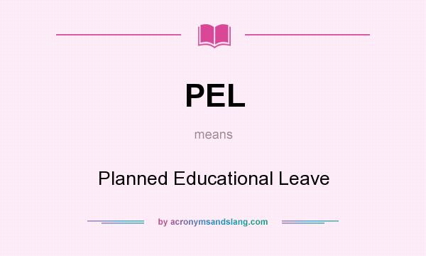 What does PEL mean? It stands for Planned Educational Leave