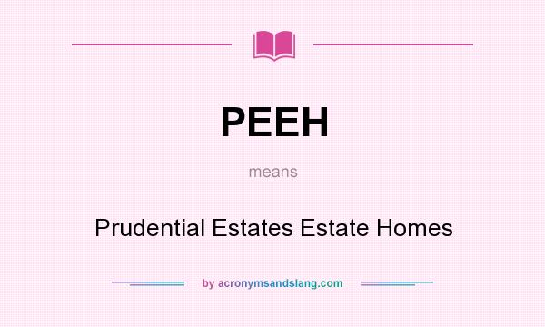What does PEEH mean? It stands for Prudential Estates Estate Homes