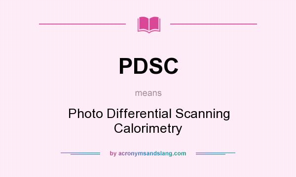 What does PDSC mean? It stands for Photo Differential Scanning Calorimetry