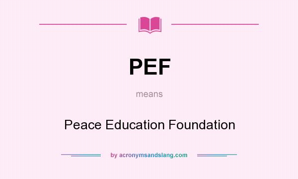 What does PEF mean? It stands for Peace Education Foundation