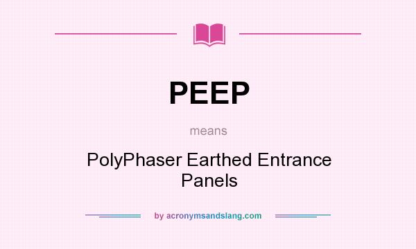 What does PEEP mean? It stands for PolyPhaser Earthed Entrance Panels