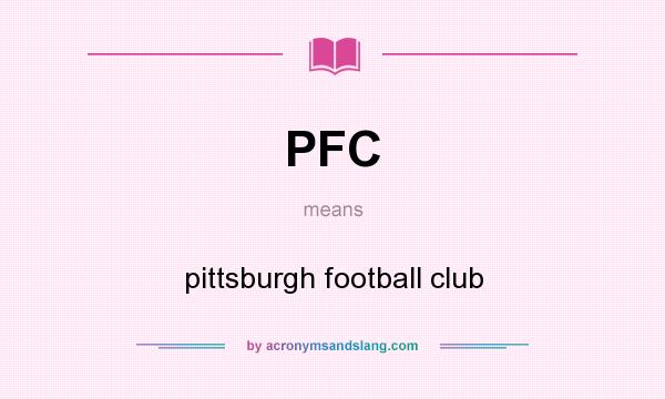 What does PFC mean? It stands for pittsburgh football club