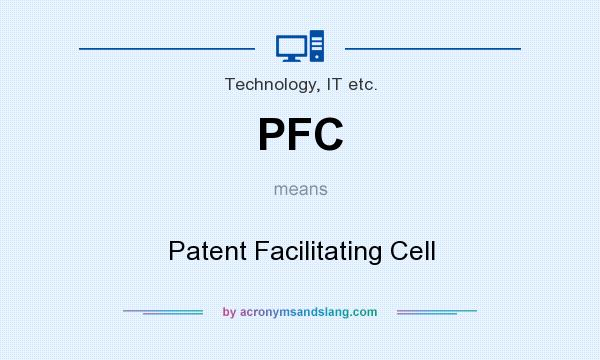 What does PFC mean? It stands for Patent Facilitating Cell