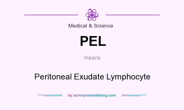 What does PEL mean? It stands for Peritoneal Exudate Lymphocyte