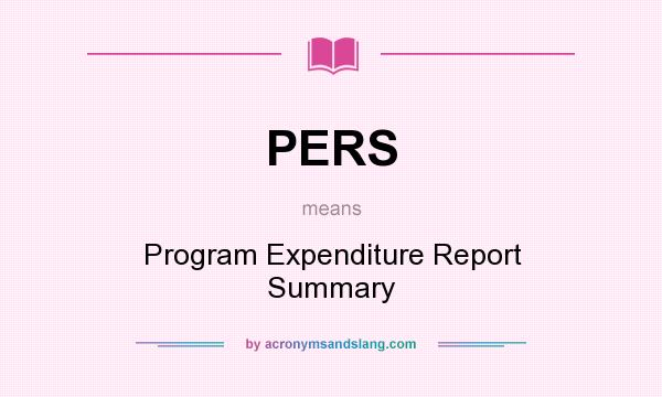 What does PERS mean? It stands for Program Expenditure Report Summary