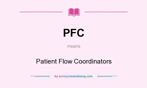 What does PFC mean? It stands for Patient Flow Coordinators