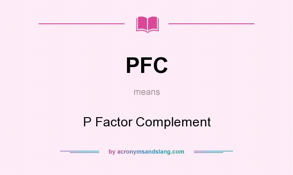 What does PFC mean? It stands for P Factor Complement