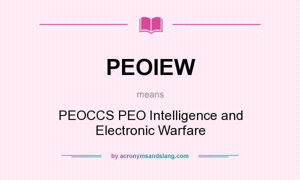 What does PEOIEW mean? It stands for PEOCCS PEO Intelligence and Electronic Warfare