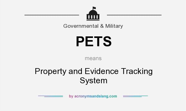 What does PETS mean? It stands for Property and Evidence Tracking System