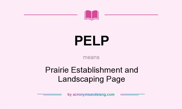 What does PELP mean? It stands for Prairie Establishment and Landscaping Page