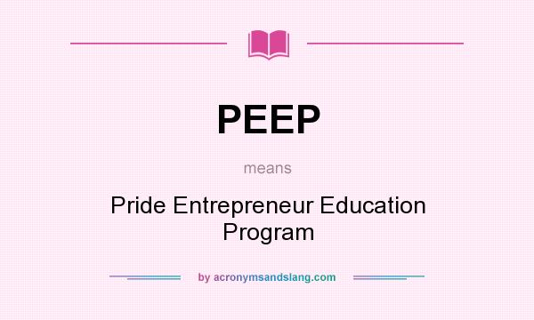 What does PEEP mean? It stands for Pride Entrepreneur Education Program