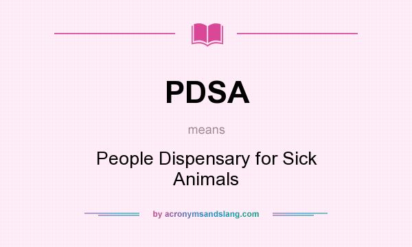 What does PDSA mean? It stands for People Dispensary for Sick Animals