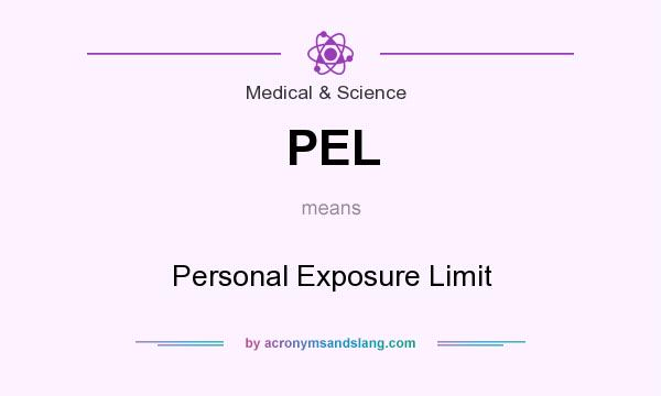 What does PEL mean? It stands for Personal Exposure Limit