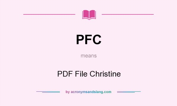 What does PFC mean? It stands for PDF File Christine