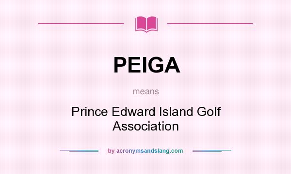 What does PEIGA mean? It stands for Prince Edward Island Golf Association
