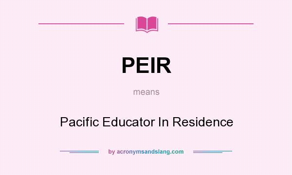 What does PEIR mean? It stands for Pacific Educator In Residence