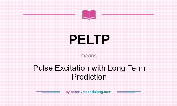 What does PELTP mean? It stands for Pulse Excitation with Long Term Prediction