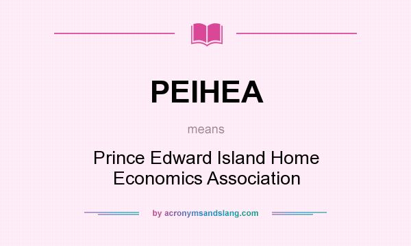 What does PEIHEA mean? It stands for Prince Edward Island Home Economics Association