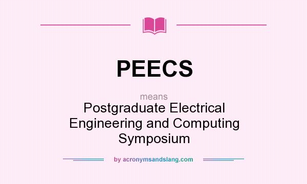 What does PEECS mean? It stands for Postgraduate Electrical Engineering and Computing Symposium