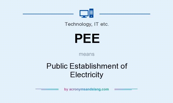 What does PEE mean? It stands for Public Establishment of Electricity